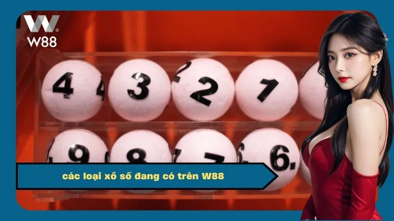 các loại xổ số đang có trên W88