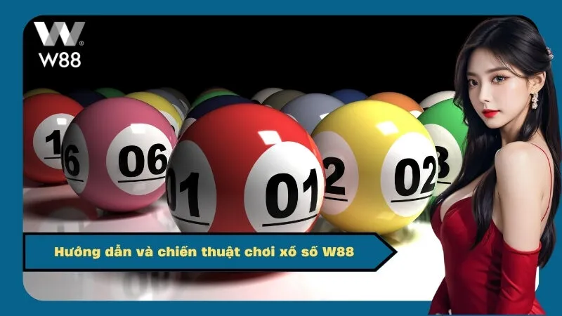 Hướng dẫn và chiến thuật chơi xổ số W88