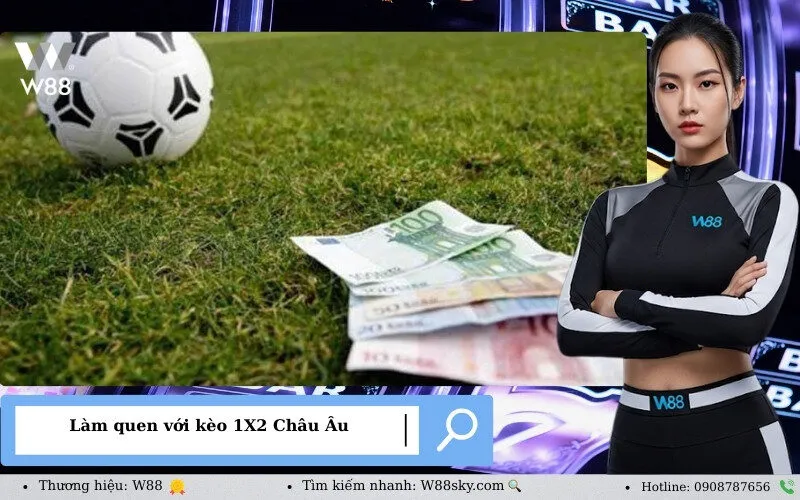 Làm quen với kèo 1X2 Châu Âu