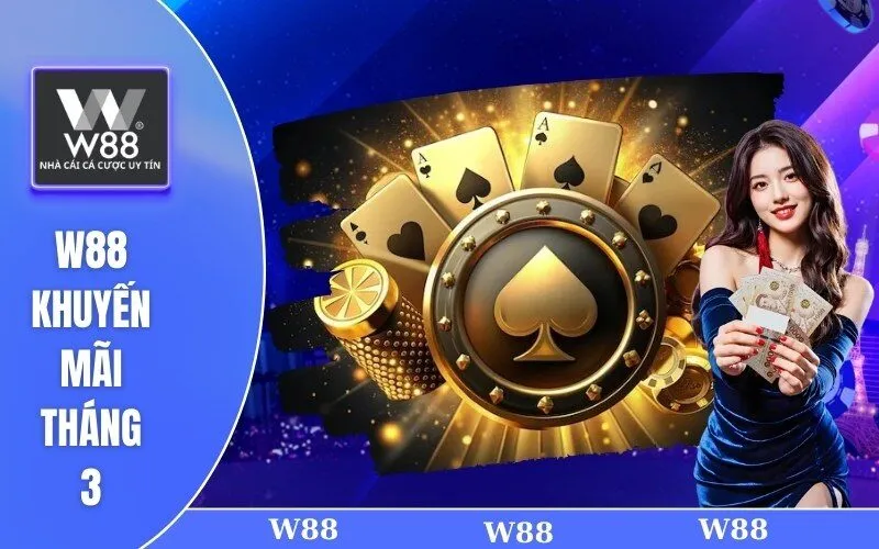 W88 khuyến mãi tháng 3